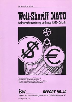 Seller image for Welt-Sheriff NATO: Weltwirtschaftsordnung und neue NATO-Doktrin. (= isw-Report Nr. 40). for sale by Buch von den Driesch