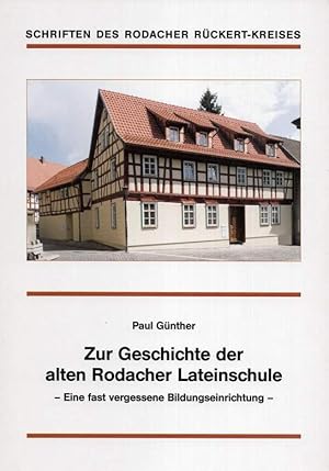 Bild des Verkufers fr Zur Geschichte der alten Rodacher Lateinschule. Eine fast vergessene Bildungseinrichtung. zum Verkauf von Antiquariat Dennis R. Plummer