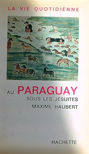 Bild des Verkufers fr La Vie quotidienne au Paraguay sous les jesuites zum Verkauf von Librodifaccia