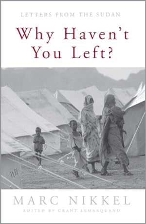 Bild des Verkufers fr Why Haven't You Left? : Letters from the Sudan zum Verkauf von GreatBookPricesUK
