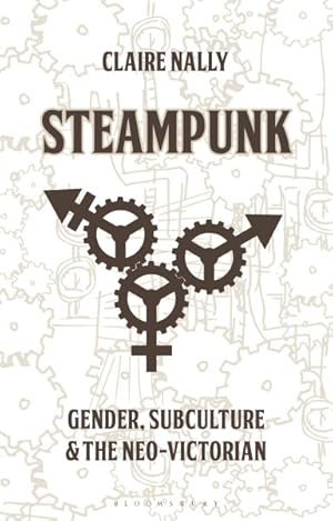 Seller image for Steampunk : Gender, Subculture and the Neo-Victorian for sale by GreatBookPrices