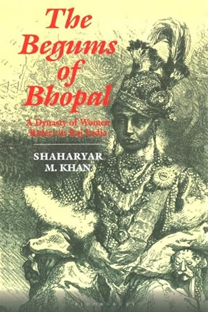 Seller image for Begums of Bhopal : A Dynasty of Women Rulers in Raj India for sale by GreatBookPrices