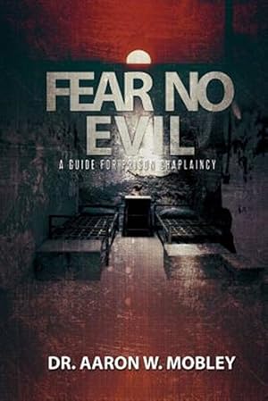 Bild des Verkufers fr Fear No Evil: a Guide for Prison Chaplaincy zum Verkauf von GreatBookPrices