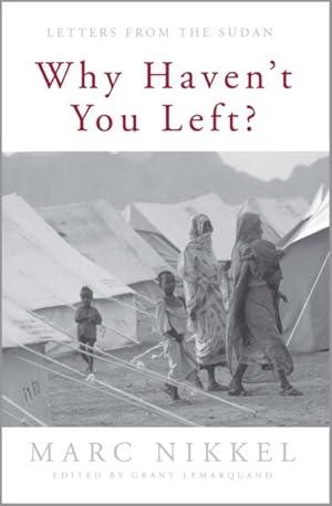 Imagen del vendedor de Why Haven't You Left? : Letters from the Sudan a la venta por GreatBookPrices