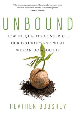 Immagine del venditore per Unbound : How Inequality Constricts Our Economy and What We Can Do About It venduto da GreatBookPrices