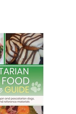 Imagen del vendedor de Vegetarian dog food recipe guide: Includes meals for vegan dogs a la venta por GreatBookPrices