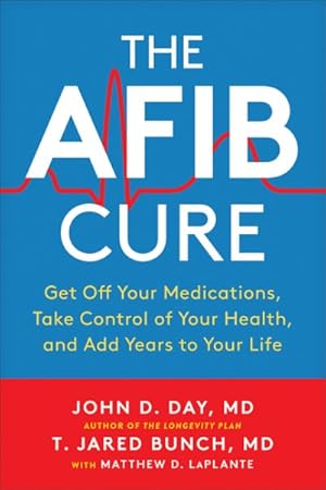 Seller image for Afib Cure : Get Off Your Medications, Take Control of Your Health, and Add Years to Your Life for sale by GreatBookPrices