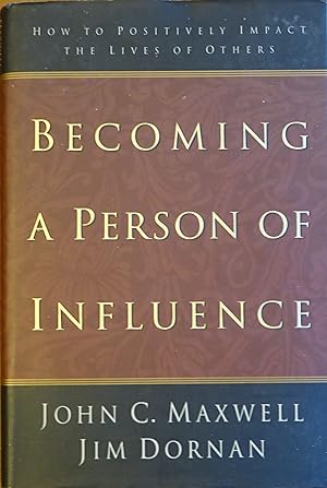 Immagine del venditore per Becoming a Person of Influence: How to Positively Impact the Lives of Others venduto da Faith In Print