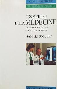 Les métiers de la médecine, Médicin, Pharmacien, Chirurgien-Dentiste