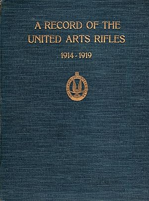 A Record of the United Arts Rifles 1914 - 1919