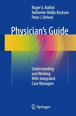 Immagine del venditore per Physician's Guide : Understanding and Working With Integrated Case Managers venduto da GreatBookPricesUK