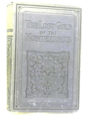 Seller image for The Lost Gold of Montezumas for sale by World of Rare Books