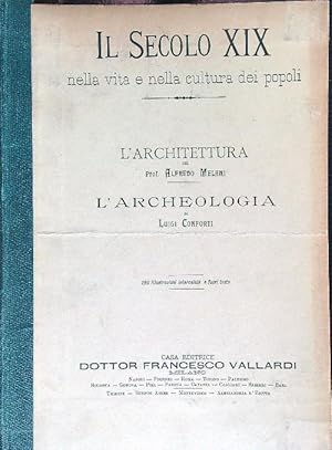 Immagine del venditore per Il secolo XIX nella vita e nella cultura dei popoli. L'architettura - L'archeologia venduto da Librodifaccia