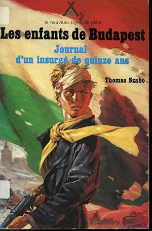 Seller image for Les enfants de Budapest : Journal d'un insurg de quinze ans for sale by Librairie Le Nord