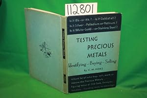 Imagen del vendedor de Testing Precious Metals Indentifying - Buying - Selling a Handbook for the Jeweler, Dentist, Antiquarian, Layman a la venta por Princeton Antiques Bookshop