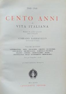 Seller image for 1848 - 1948: Cento anni di vita italiana. Volume secondo: Letteratura, arte, filosofia, diritto, economia, geografia, archeologia, scienza e tecnica, teatro, cinema, giornalismo, sport, cronologia degli avvenimenti memorabili for sale by librisaggi