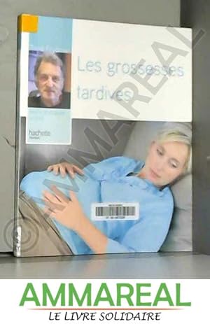 Bild des Verkufers fr Les grossesses tardives zum Verkauf von Ammareal