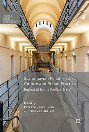 Seller image for Scandinavian Penal History, Culture and Prison Practice : Embraced By the Welfare State? for sale by AHA-BUCH GmbH