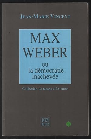 Seller image for Max Weber ou la dmocratie inacheve for sale by librairie philippe arnaiz