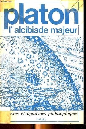 Image du vendeur pour Platon L'alcibiade majeur Collection Oeuvres et opuscules philosophiques mis en vente par Le-Livre