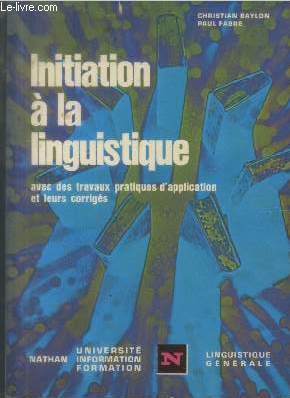 Bild des Verkufers fr Initiation  la linguistique avec des travaux pratiques d'application et leurs corrigs zum Verkauf von Le-Livre