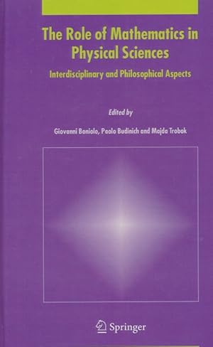 Immagine del venditore per The Role of Mathematics in Physical Sciences: Interdisciplinary and Philosophical Aspects. venduto da Antiquariat Bernhardt