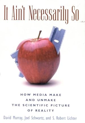 Seller image for It Ain't Necessarily So : How Media Make and Unmake the Scientific Picture of Reality for sale by GreatBookPrices