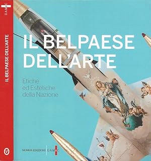 Image du vendeur pour Il Belpaese dell'Arte Etiche ed estetiche della Nazione mis en vente par Biblioteca di Babele