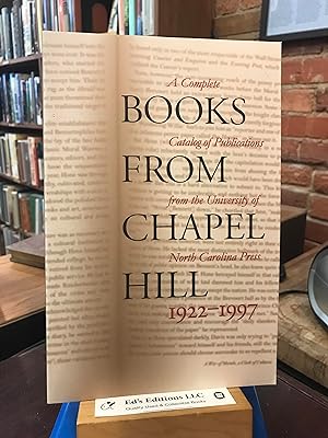 Books From Chapel Hill, 1922-1997: A Complete Catalog of Publications From the University of Nort...