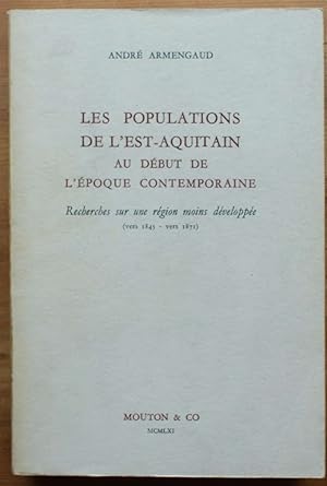 Seller image for Les populations de l'est-aquitain au dbut de l'poque contemporaine - Recherches sur une rgion moins dveloppe (vers 1845- vers 1871) for sale by Aberbroc