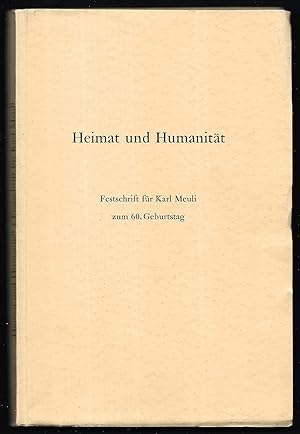 Seller image for Heimat und Humanitt. Festschrift fr Karl Meuli zum 60. Geburtstag. (= Sonderabdruck des 47. Bandes des Schweizerischen Archivs fr Volkskunde.) for sale by Antiquariat Bibliomania