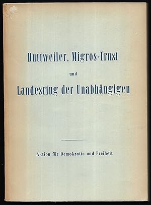 Duttweiler, Migros-Trust und Landesring der Unabhängigen.