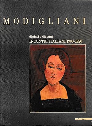 MODIGLIANI. DIPINTI E DISEGNI INCONTRI ITALIANI 1900-1920