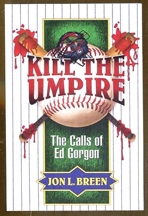 Bild des Verkufers fr Kill the Umpire: The Calls of Ed Gorgon zum Verkauf von Dearly Departed Books