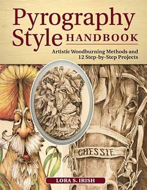 Pyrography Style Handbook: Artistic Woodburning Methods & 12 Step-by-Step Pyrography Projects
