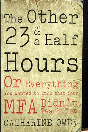 Bild des Verkufers fr The Other 23 & a Half Hours: Or Everything You Wanted to Know That Your Mfa Didn't Teach You zum Verkauf von Mad Hatter Bookstore