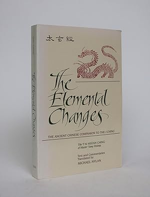 Seller image for The Elemental Changes: The Ancient Chinese Companion to the I Ching. The T'ai Hsuan Ching of Master Yang Hsuing for sale by Minotavros Books,    ABAC    ILAB