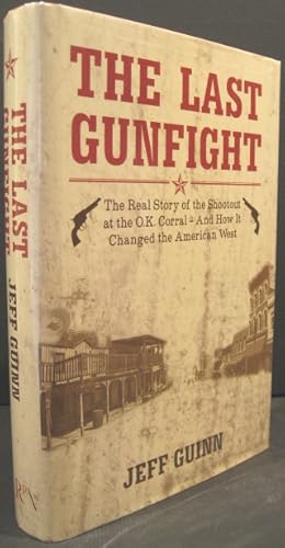 Bild des Verkufers fr The Last Gunfight, the Real Story of the Shootout at the O.K. Corral-And How It Changed the American West - British Edition zum Verkauf von K & B Books