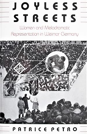 Joyless Streets. Women and Melodramatic Representation in Weimar Germany