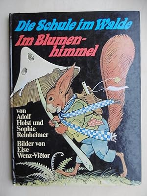 Adolf Holst: Die Schule im Walde. Bilder von Else Wenz-Vietor. / Sophie Reinheimer: Im Blumenhimm...
