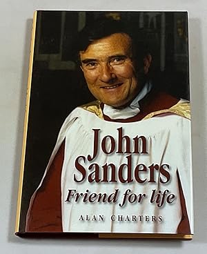 Imagen del vendedor de John Sanders : Friend for Life. a la venta por Cornell Books Limited