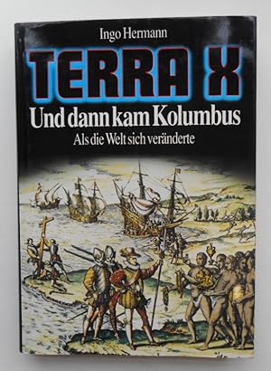 Seller image for Terra-X. Und dann kam Kolumbus. Als die Welt sich vernderte. Mit zahlr. Abb. for sale by Der Buchfreund