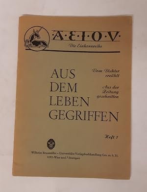 Bild des Verkufers fr Aus dem Leben gegriffen - Vom Dicheter erzhlt, aus der Zeitung geschnitten zum Verkauf von Der Buchfreund