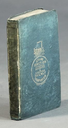 The Grand Junction Railway companion to Liverpool, Manchester, and Birmingham; and Liverpool, Man...