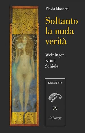 Immagine del venditore per Soltanto la nuda verit�. Weininger, Klimt, Schiele venduto da Libro Co. Italia Srl