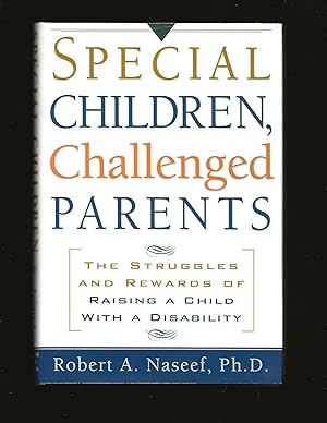 Special Children, Challenged Parents: The Struggles And Rewards Of Raising A Child With A Disabil...