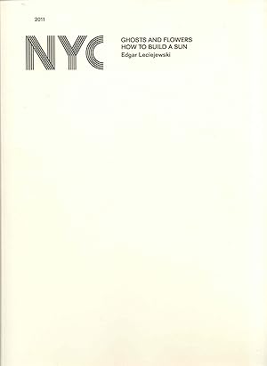 Seller image for NYC: Ghosts and Flowers, How to Build a Sun for sale by Bookmarc's