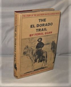 The El Dorado Trail: The Story of the Gold Rush Routes across Mexico.