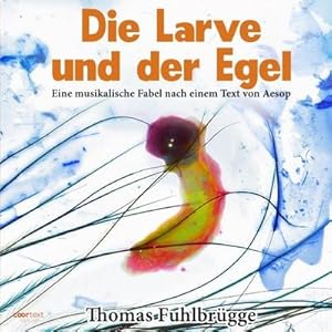 Bild des Verkufers fr Die Larve und der Egel : Eine musikalische Fabel nach einem Text von Aesop zum Verkauf von AHA-BUCH GmbH