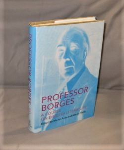 Professor Borges: A Course on English Literature. Edited by Martin Arias and Martin Hadis.